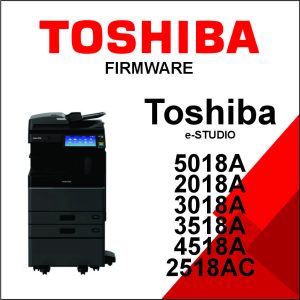 Toshiba e-STUDIO 5018A, 2018A, 3018A, 3518A, 4518A 2518AC Firmware